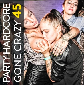 Party Hardcore Gone Crazy Vol. 45